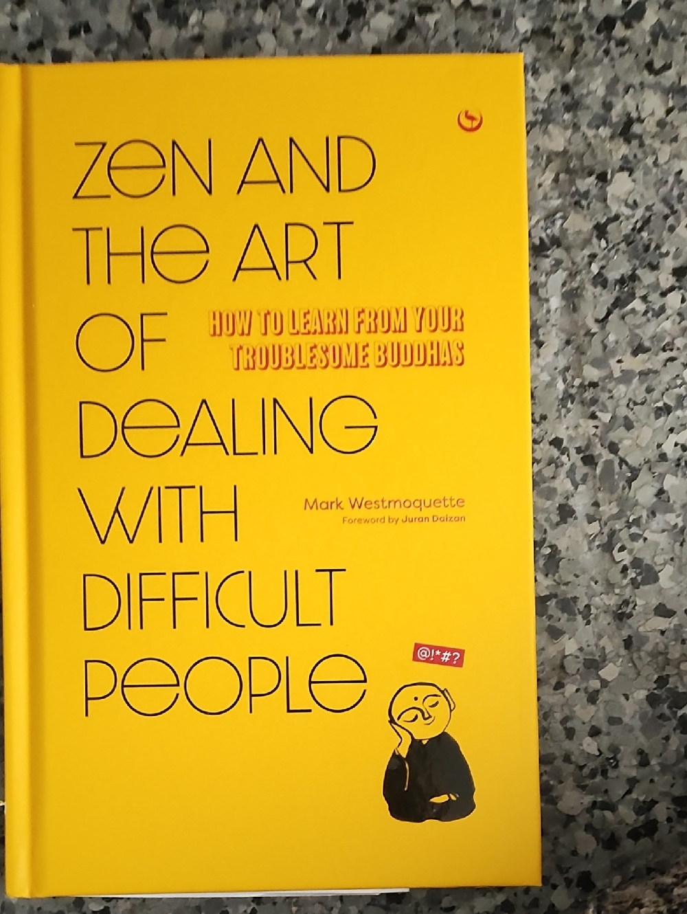 Zen and the Art of Dealing With Difficult People - Yellow Hardcover